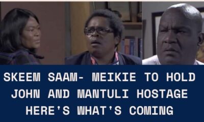 Skeem Saam- Meikie To Hold John and Mantuli Hostage,See More Details Here